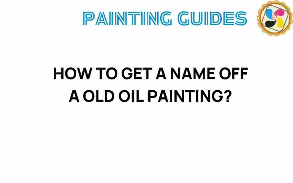 how-to-get-a-name-off-an-old-oil-painting