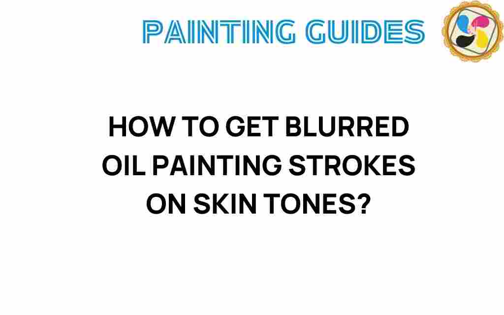 blurred-oil-painting-strokes-skin-tones