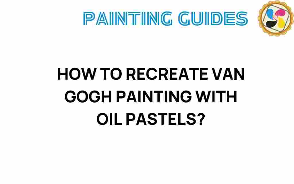 recreate-van-gogh-painting-oil-pastels
