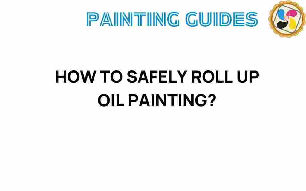 how-to-safely-roll-up-oil-painting