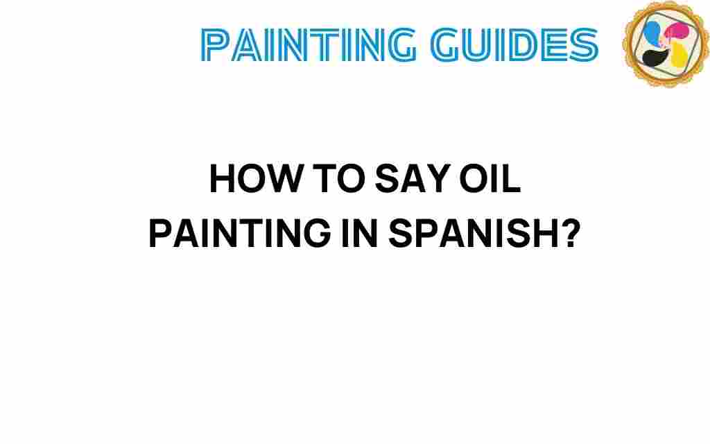 how-to-say-oil-painting-in-spanish