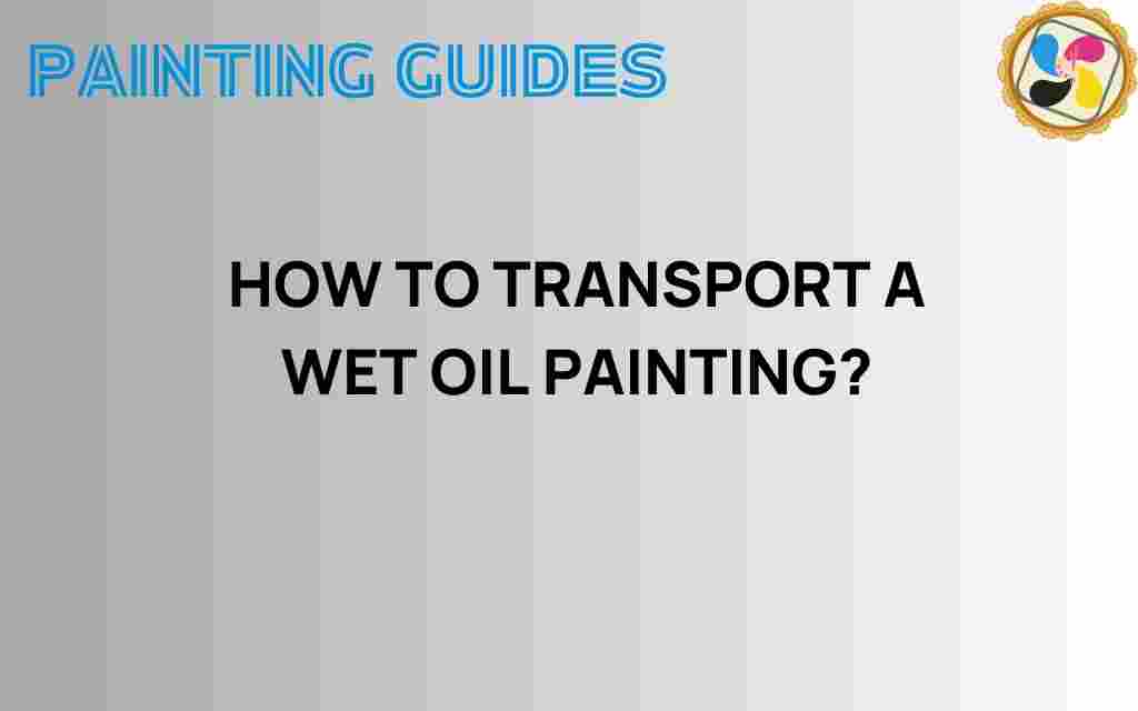 transporting-wet-oil-painting