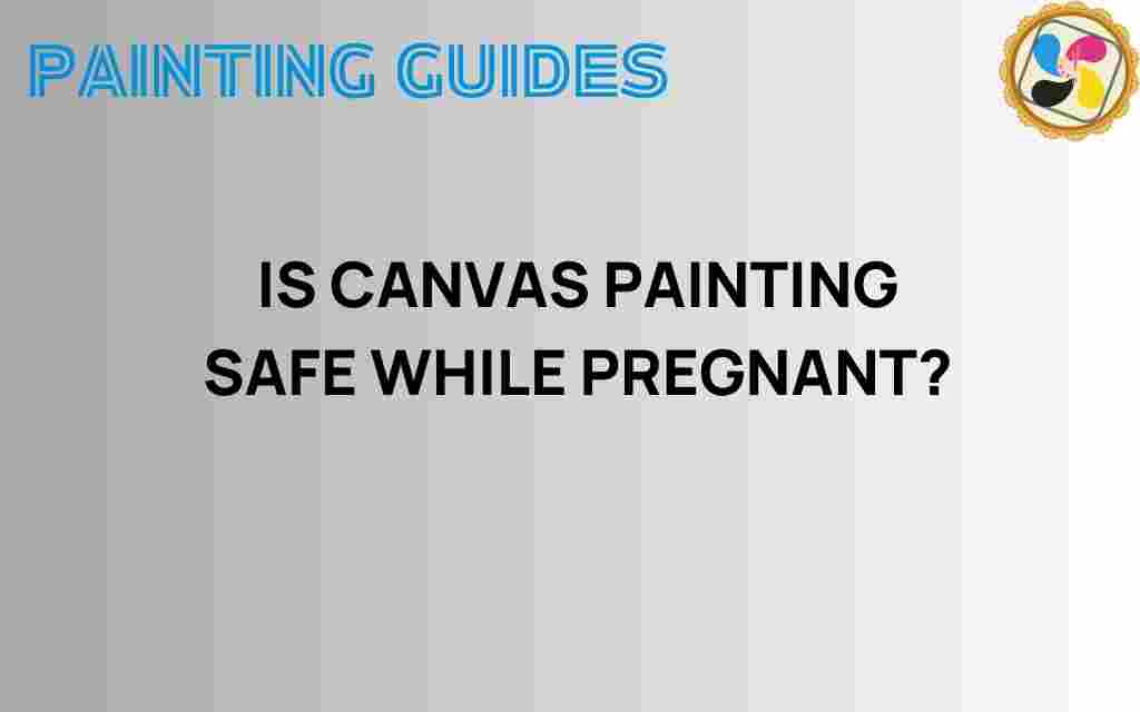 is-canvas-painting-safe-while-pregnant