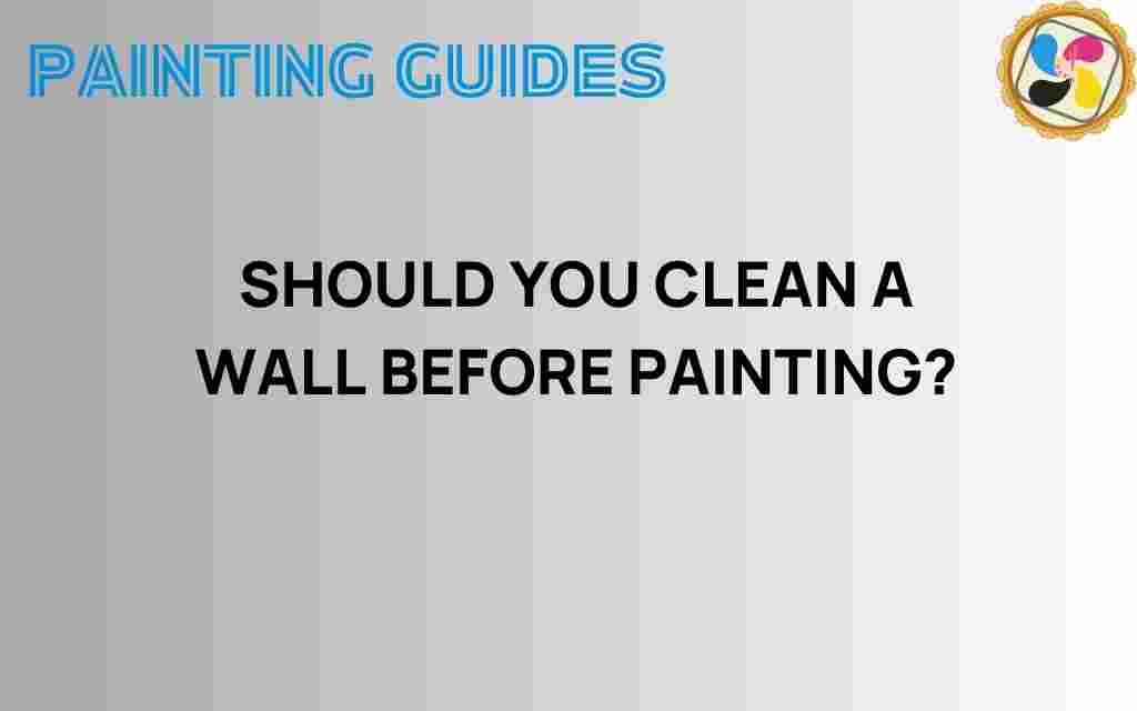 should-you-clean-a-wall-before-painting