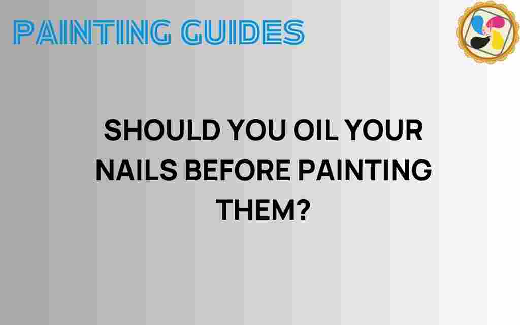 should-you-oil-your-nails-before-painting