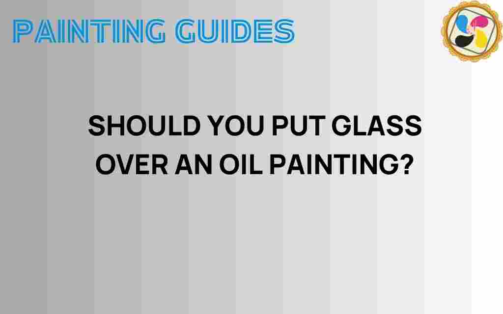 should-you-put-glass-over-an-oil-painting