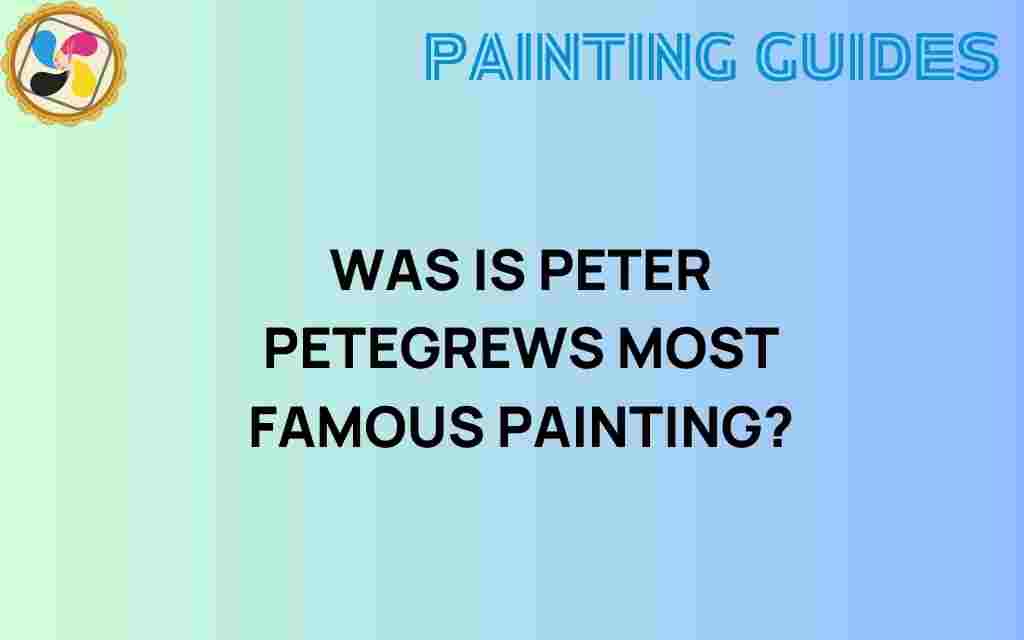 what-is-peter-petegrews-most-famous-painting
