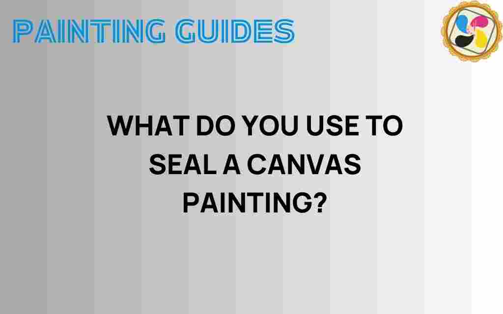 what-to-use-to-seal-a-canvas-painting