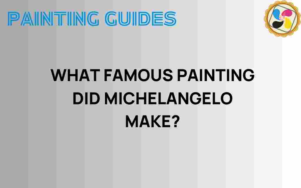 what-famous-painting-did-michelangelo-create