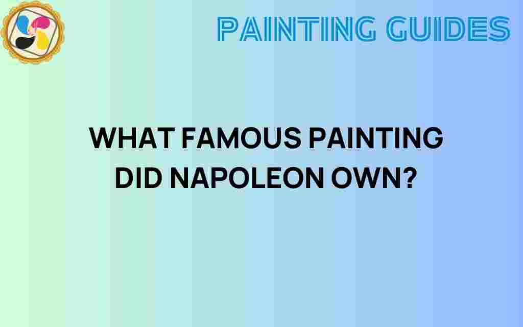 what-famous-painting-did-napoleon-own