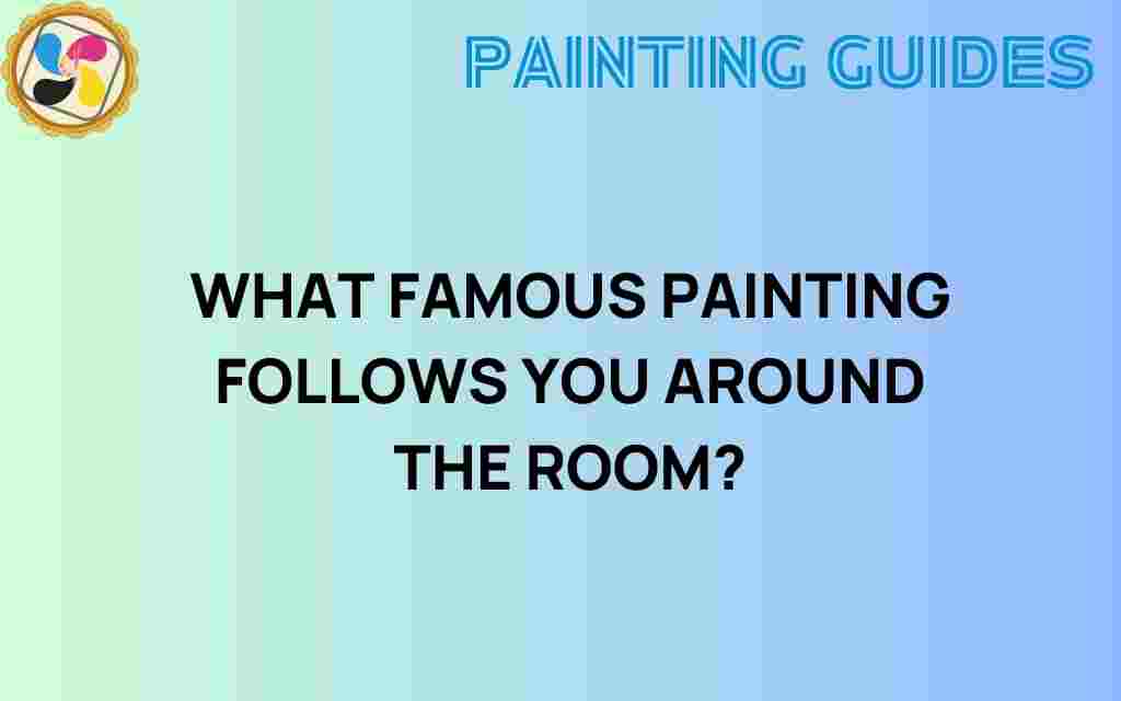 what-famous-painting-follows-you-around-the-room