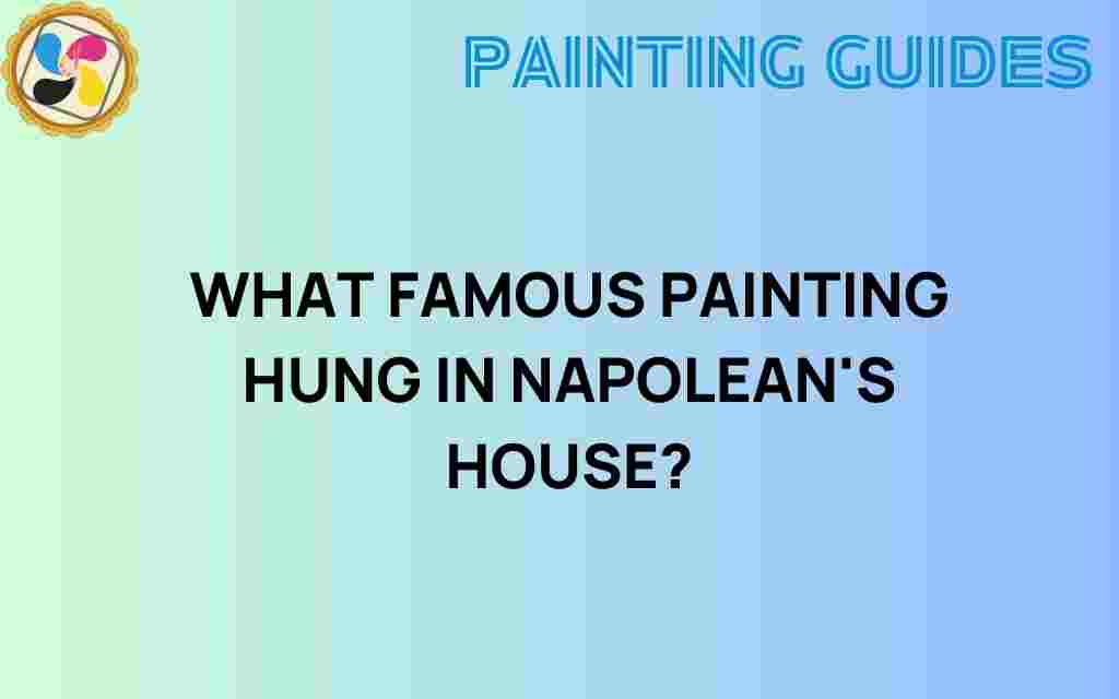 what-famous-painting-hung-in-napoleons-house