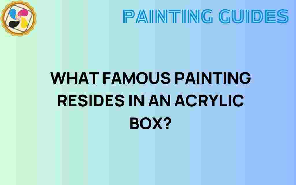 what-famous-painting-acrylic-box