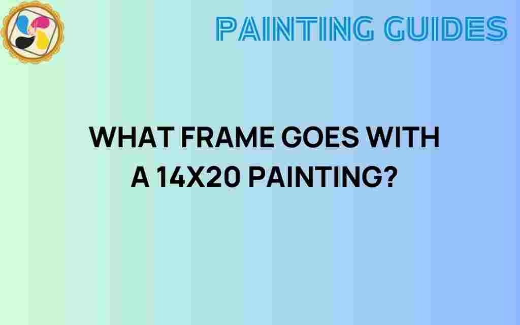 what-frame-goes-with-a-14x20-painting