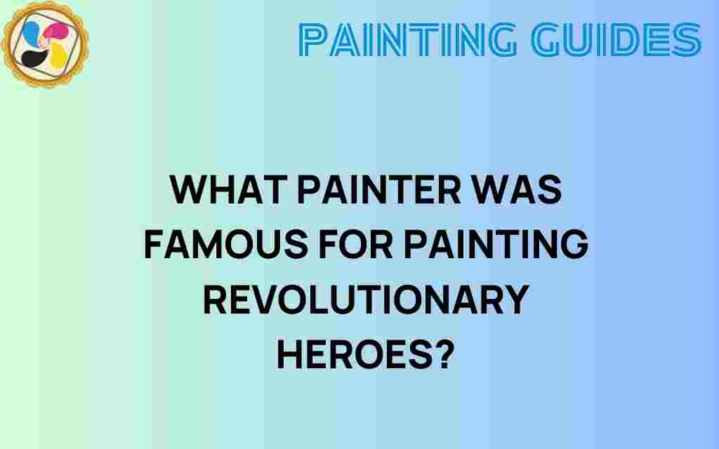 revolutionary-painter-immortalized-heroes