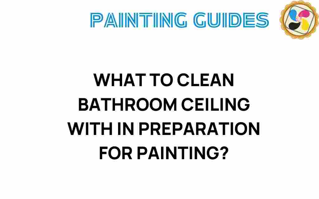 what-to-clean-bathroom-ceiling-with