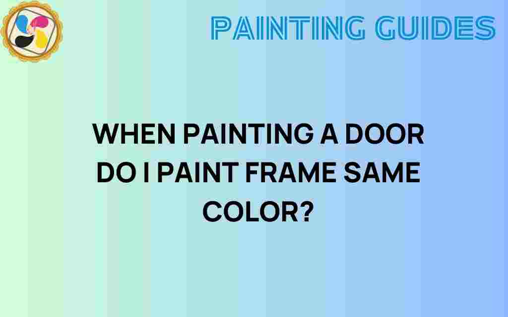 should-you-paint-door-frame-same-color