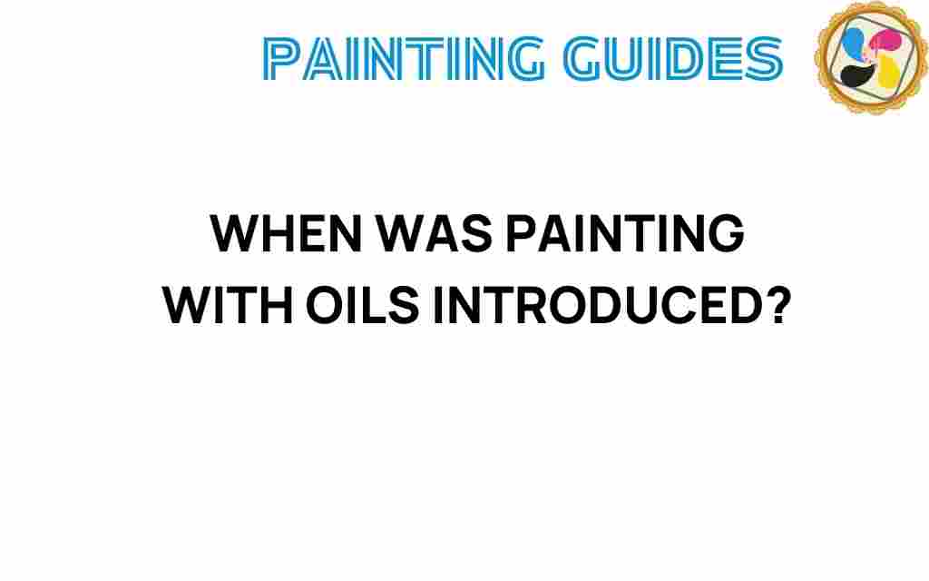 when-was-painting-with-oils-introduced
