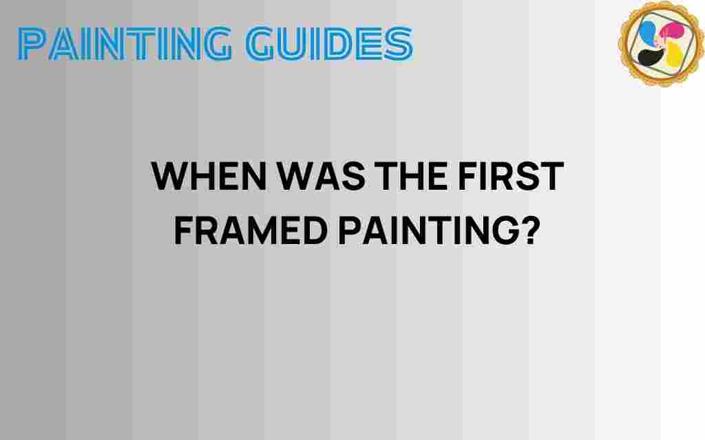 when-first-framed-painting-emerged