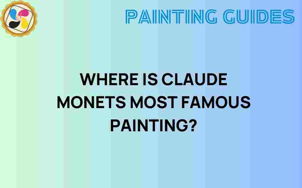 where-is-claude-monets-most-famous-painting