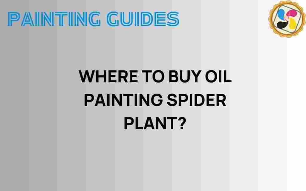 where-to-buy-oil-painting-spider-plant