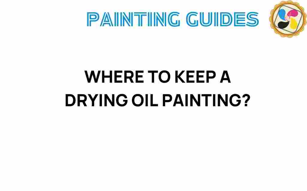 where-to-keep-a-drying-oil-painting