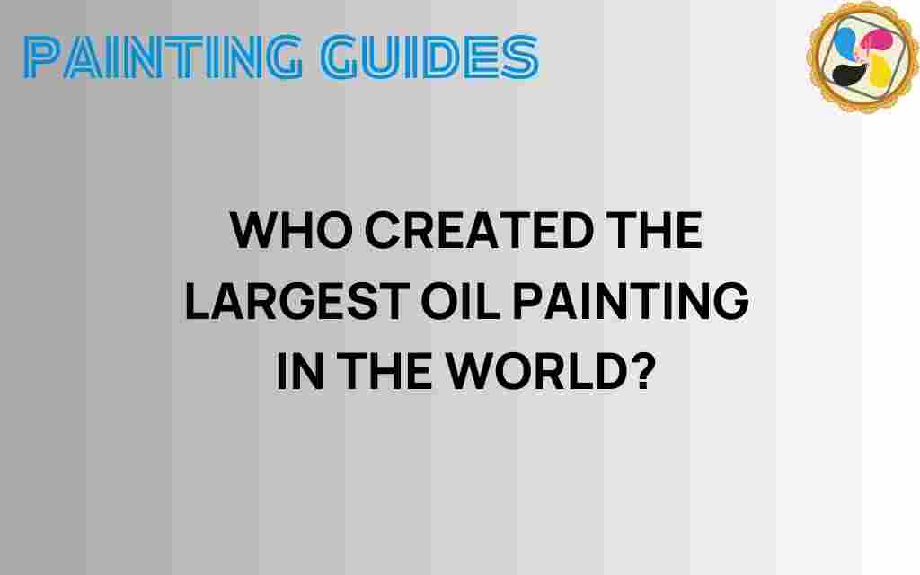 who-created-largest-oil-painting-world