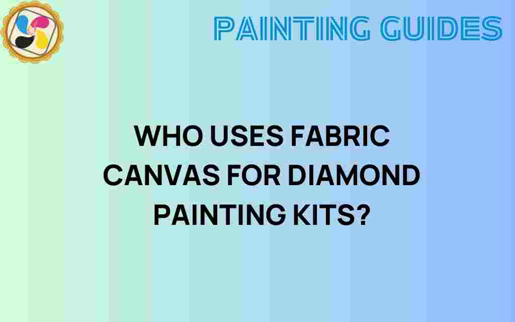 who-uses-fabric-canvas-diamond-painting-kits