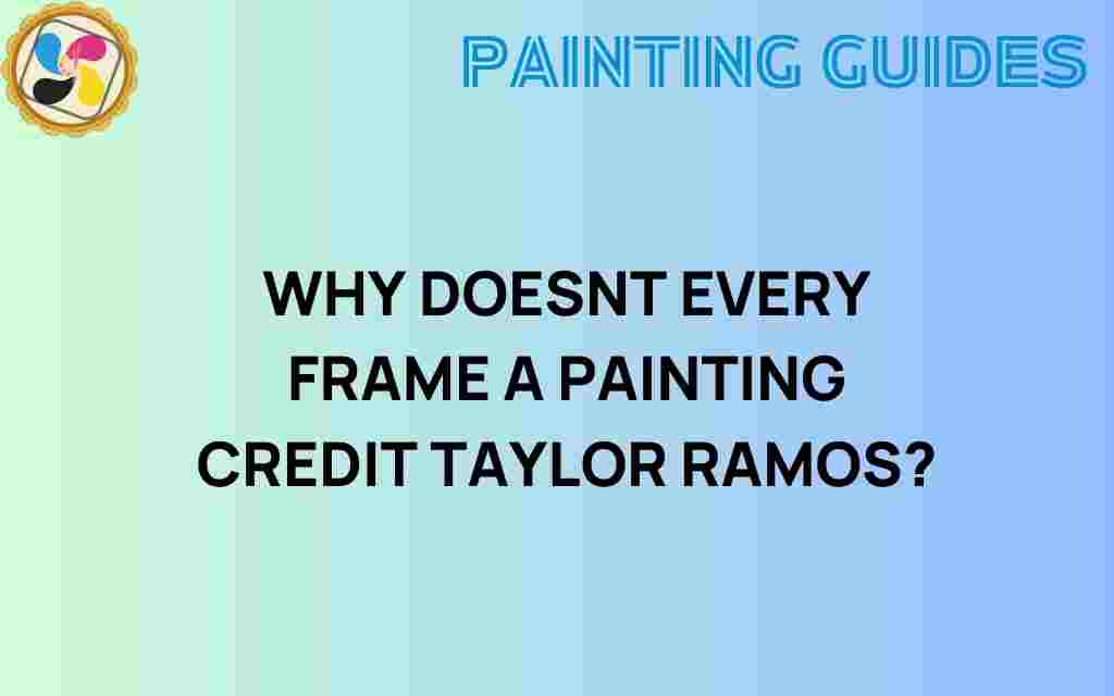 why-doesnt-every-frame-art-acknowledge-taylor-ramos