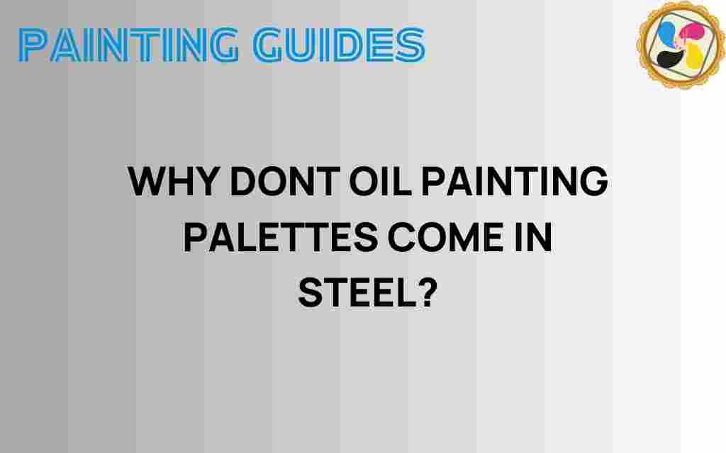 why-dont-oil-painting-palettes-come-in-steel