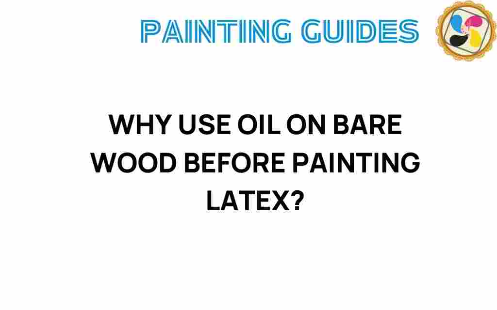 oil-on-bare-wood-before-painting-latex