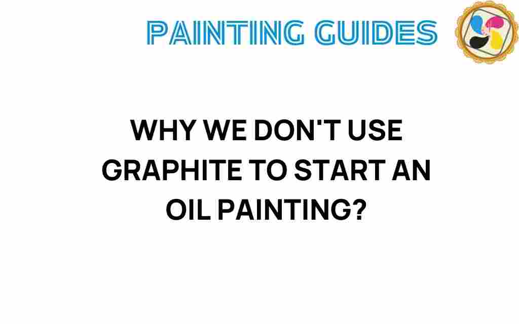 why-we-dont-use-graphite-to-start-an-oil-painting